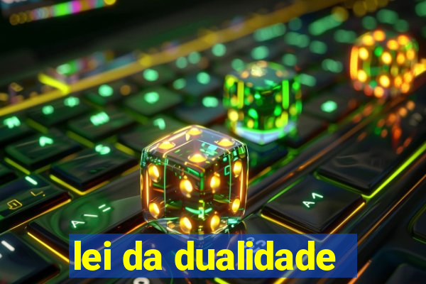 lei da dualidade